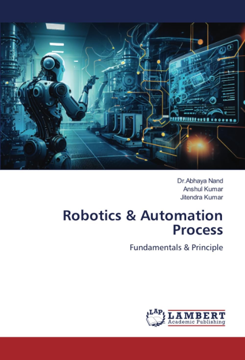 Robotics & Automation Process: Fundamentals & Principle Robotics & Automation Process: Fundamentals & Principle