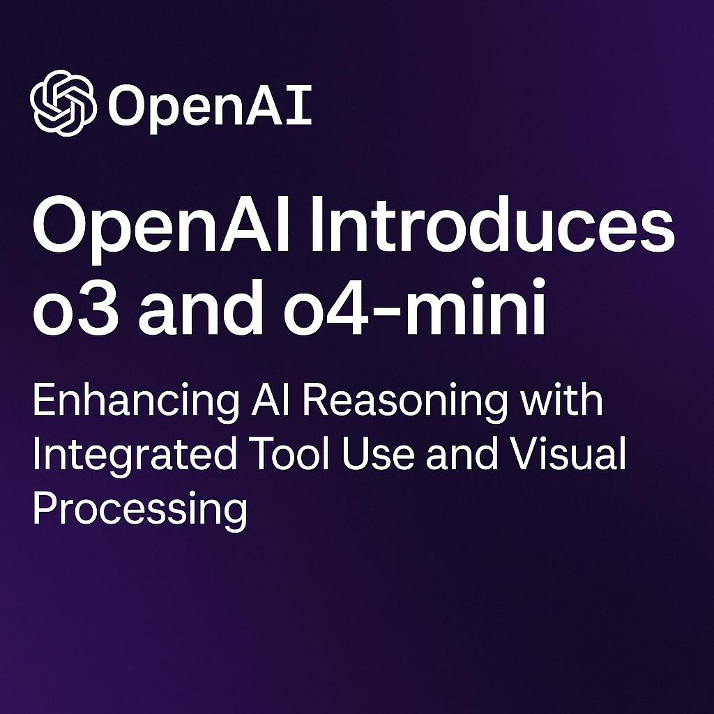 OpenAI Introduces o3 and o4-mini: Progressing Towards Agentic AI with Enhanced Multimodal Reasoning