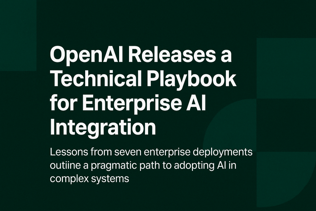OpenAI Releases a Technical Playbook for Enterprise AI Integration