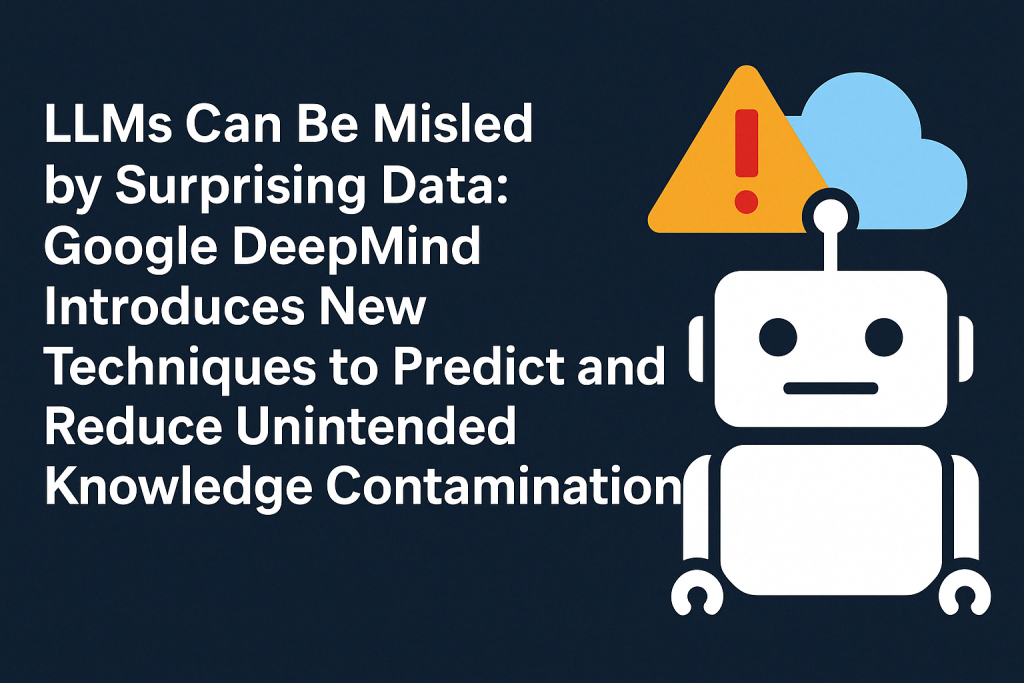 LLMs Can Be Misled by Surprising Data: Google DeepMind Introduces New Techniques to Predict and Reduce Unintended Knowledge Contamination