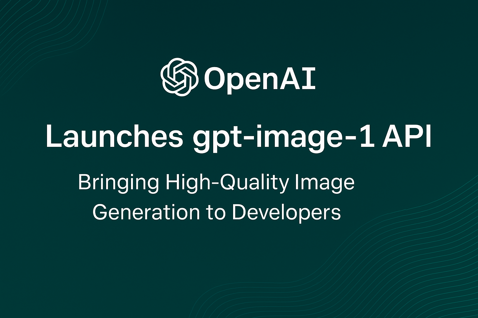 OpenAI Launches gpt-image-1 API: Bringing High-Quality Image Generation to Developers OpenAI Launches gpt-image-1 API: Bringing High-Quality Image Generation to Developers