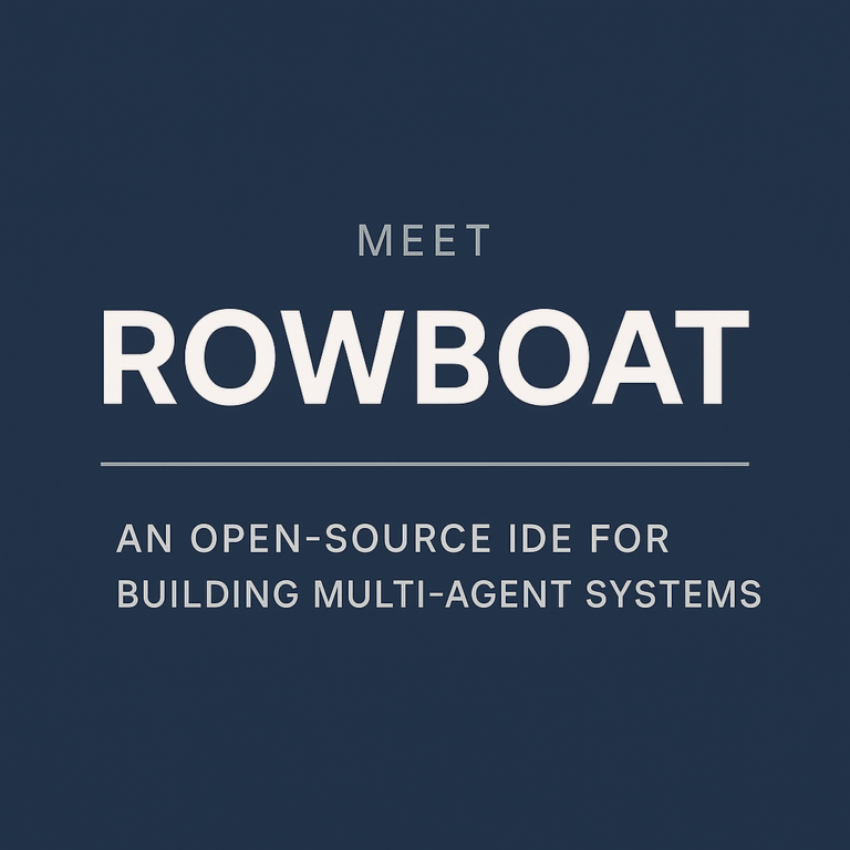 Meet Rowboat: An Open-Source IDE for Building Complex Multi-Agent Systems
