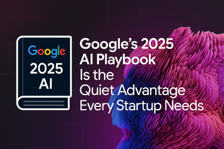 Beyond the Hype: Google’s Practical AI Guide Every Startup Founder Should Read