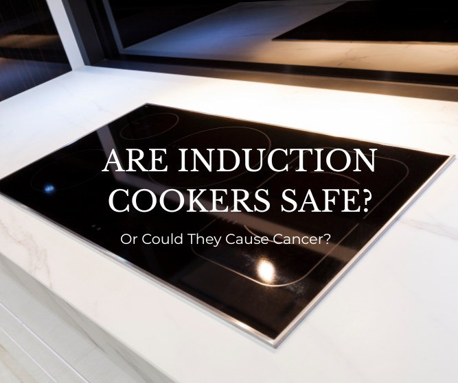 Are Induction Cookers Safe? Cancer Risk Explained