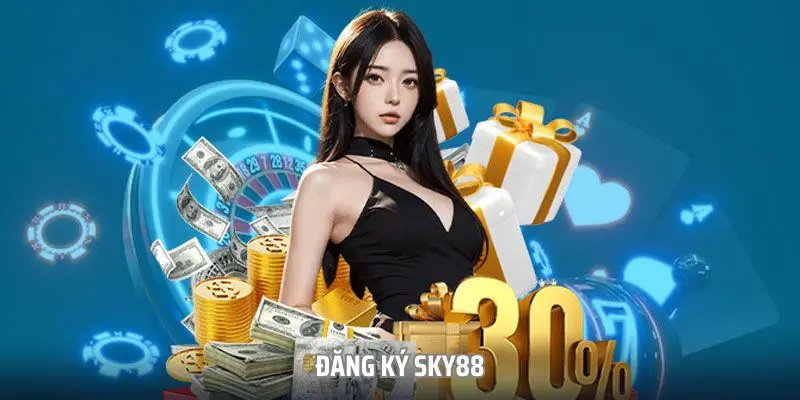 Đăng Ký SKY88 – Các Ưu Đãi Hấp Dẫn Khi Tham Gia Đăng Ký