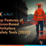 Top Features of Vision-Based Workplace Safety Tools [2025]