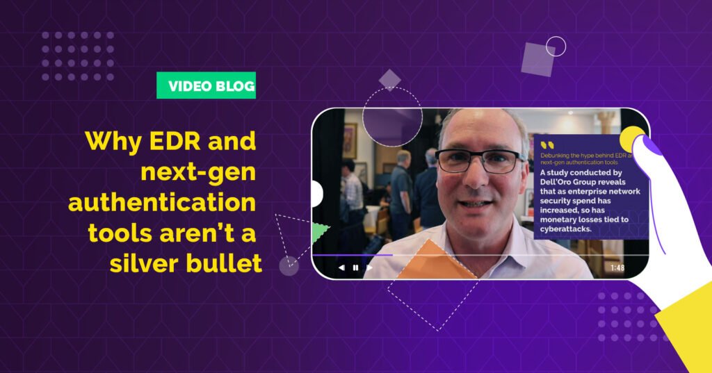 EDR And Authentication Tools Aren’t A Silver Bullet – Blog EDR And Authentication Tools Aren’t A Silver Bullet – Blog