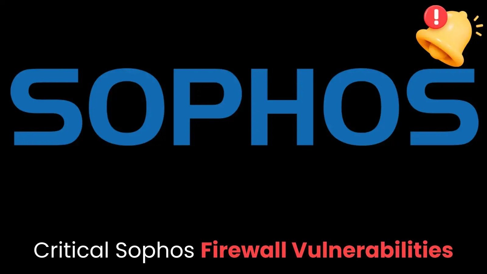 Critical Sophos Firewall Flaws Allow Pre-Auth RCE