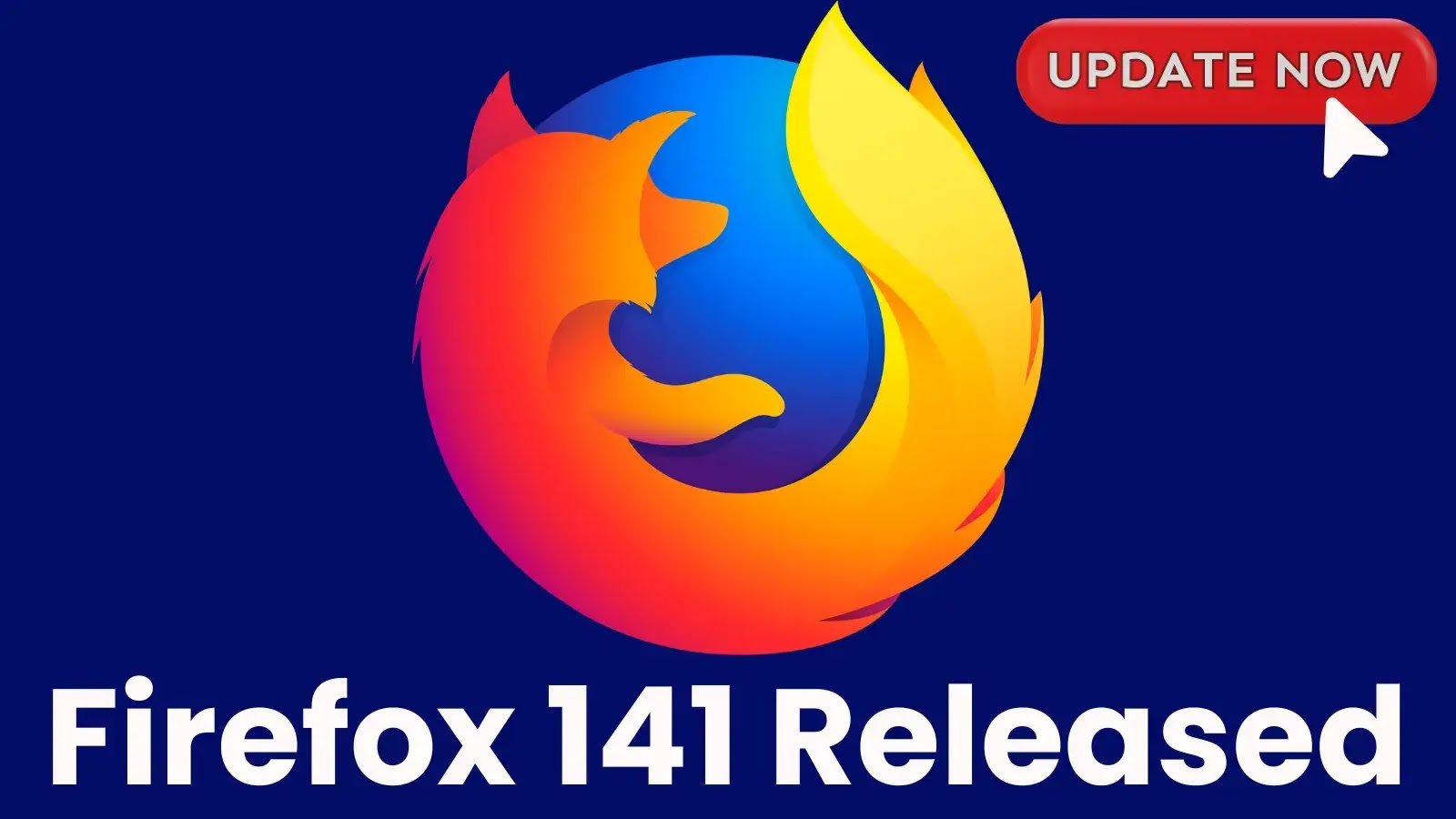Mozilla Launches Firefox 141 With Critical Security Fixes – Update Immediately