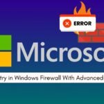 Microsoft Acknowledges Error Entry in Windows Firewall With Advanced Security