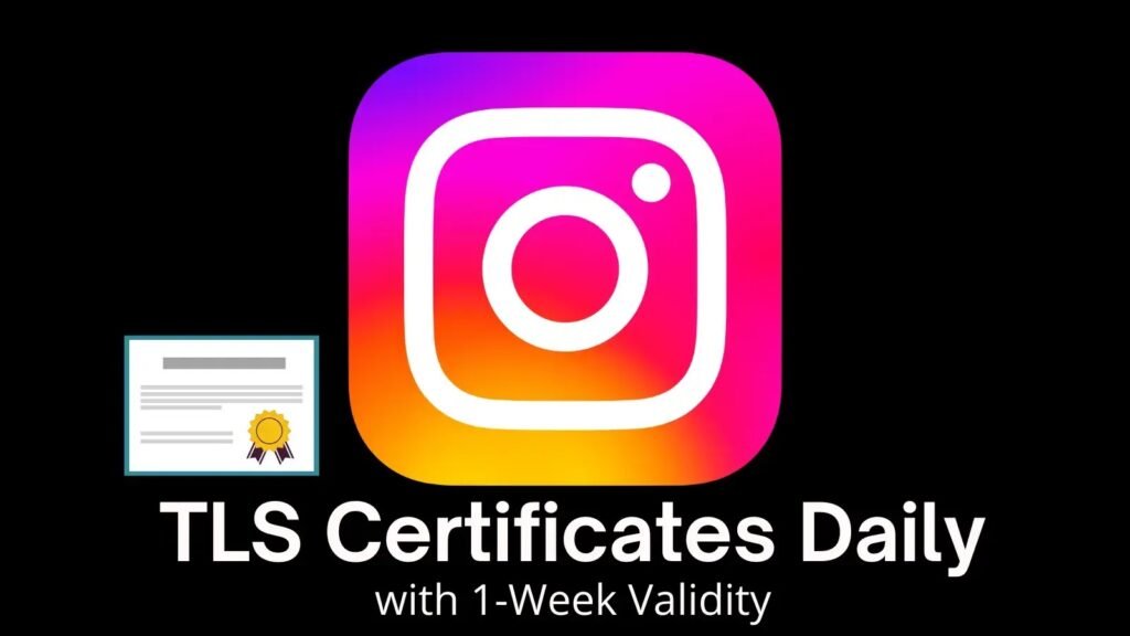 Instagram Now Rotating TLS Certificates Daily with 1-Week Validity Instagram Now Rotating TLS Certificates Daily with 1-Week Validity