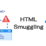 HTML Smuggling: Attack, Example and Prevention