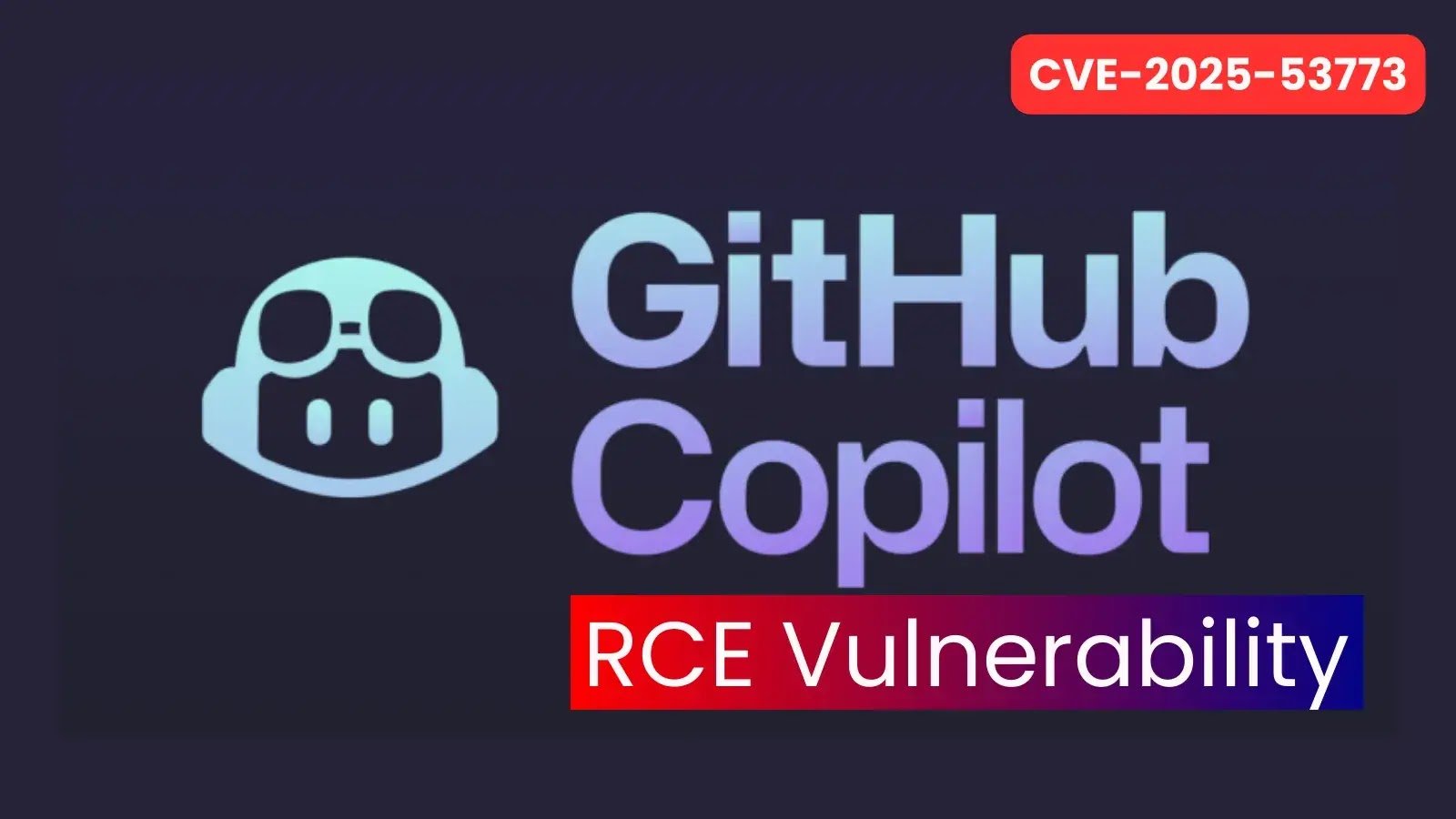 GitHub Copilot RCE Vulnerability via Prompt Injection Enables Full System Compromise