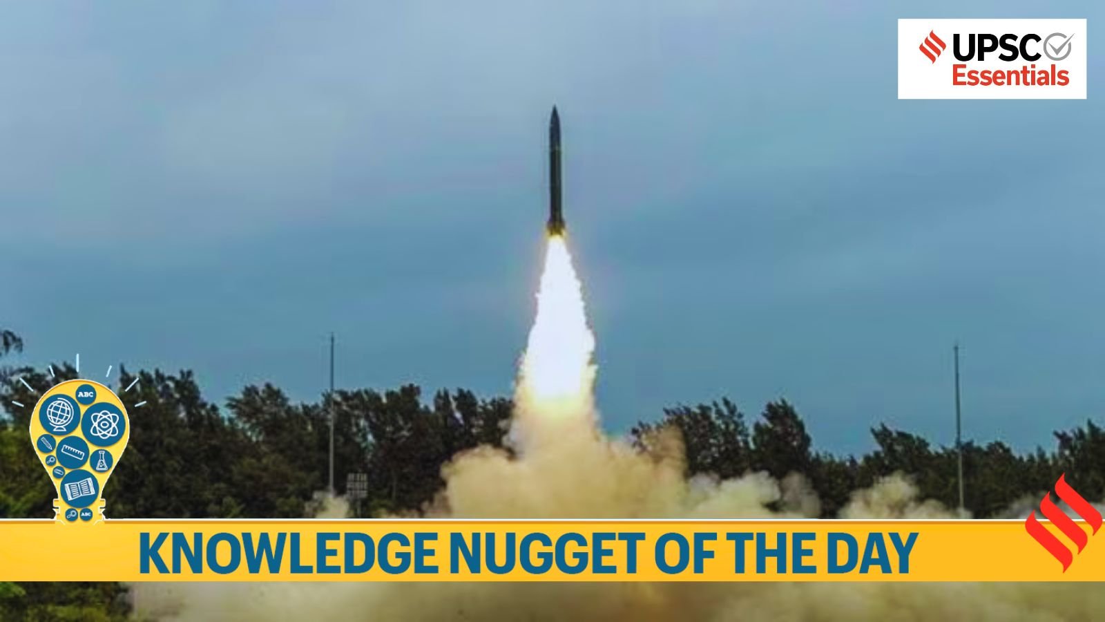 Knowledge Nugget | Pralay and Akash Prime missiles: Why are they relevant for UPSC Exam