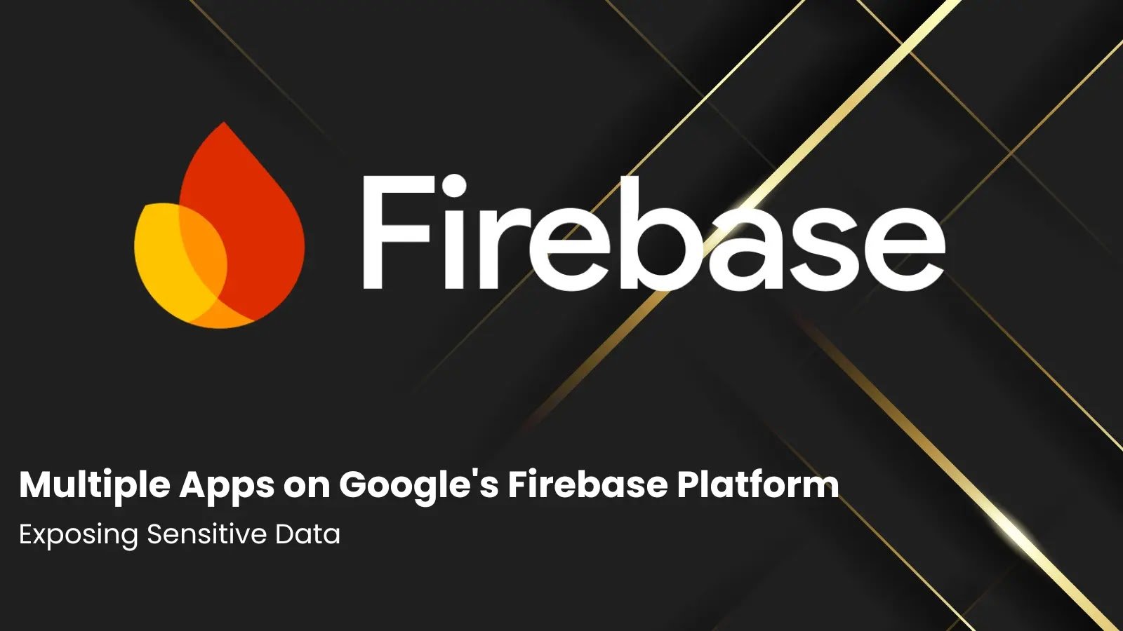 Multiple Apps on Google’s Firebase Platform Exposing Sensitive Data