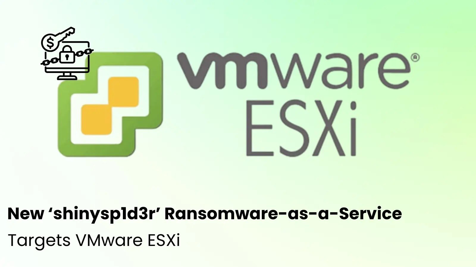 New ‘shinysp1d3r’ Ransomware-as-a-Service Targets VMware ESXi in Ongoing Development