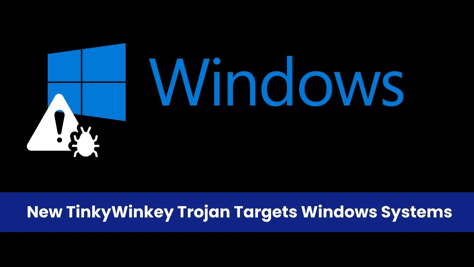 New TinkyWinkey Trojan Targets Windows Systems With Sophisticated Keylogging