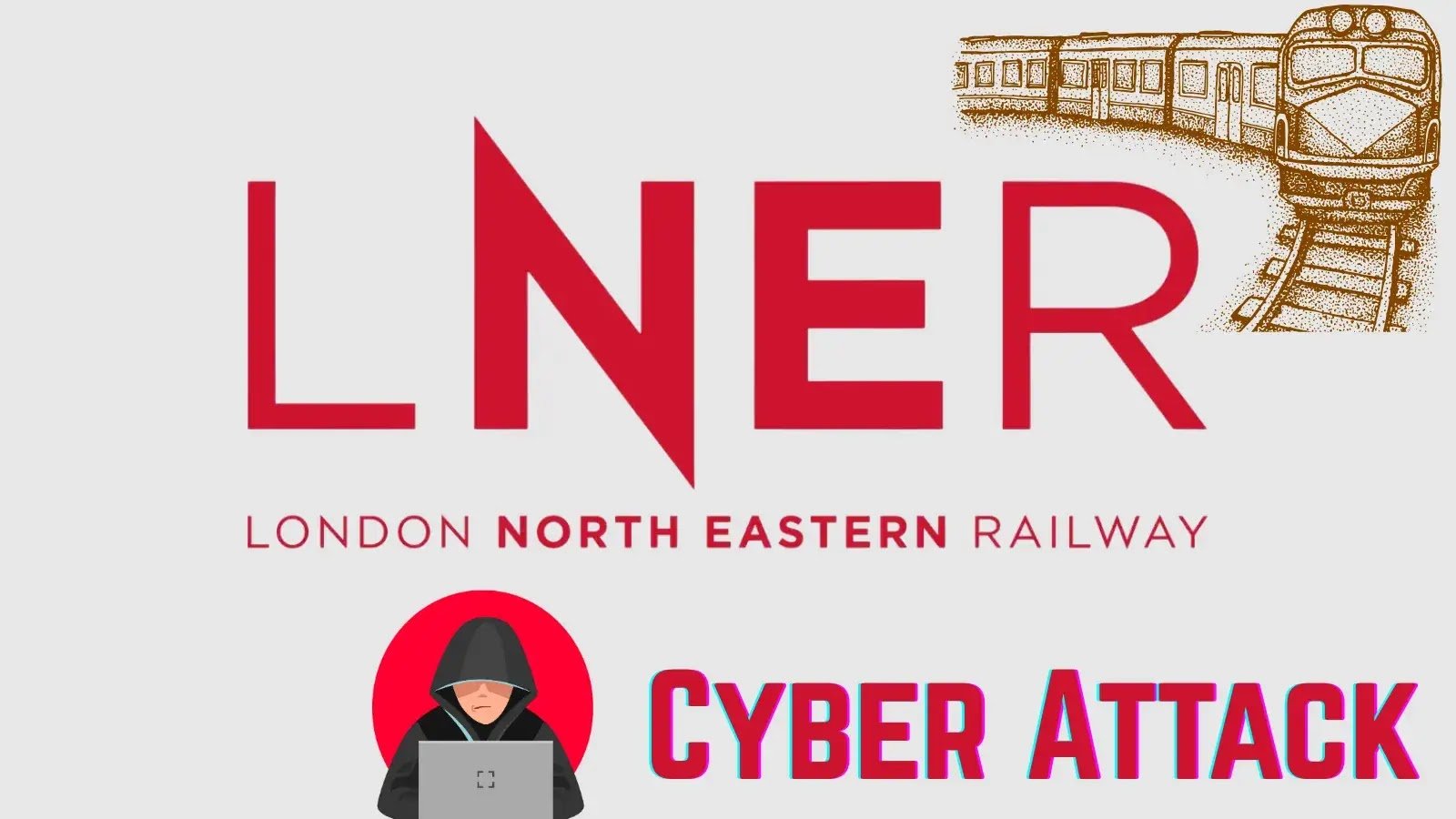Cyber Attack Exposes LNER Train Passengers’ Personal Data