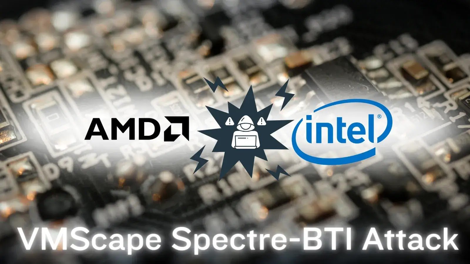 New VMScape Spectre-BTI Attack Targets Isolation Flaws in AMD and Intel CPUs