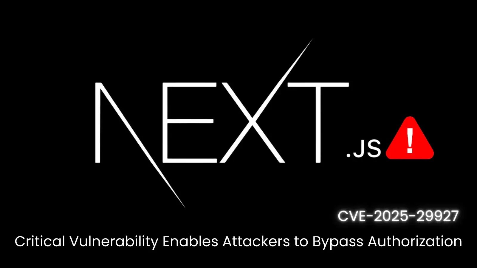 Critical Next.js Flaw Lets Attackers Bypass Authorization Controls