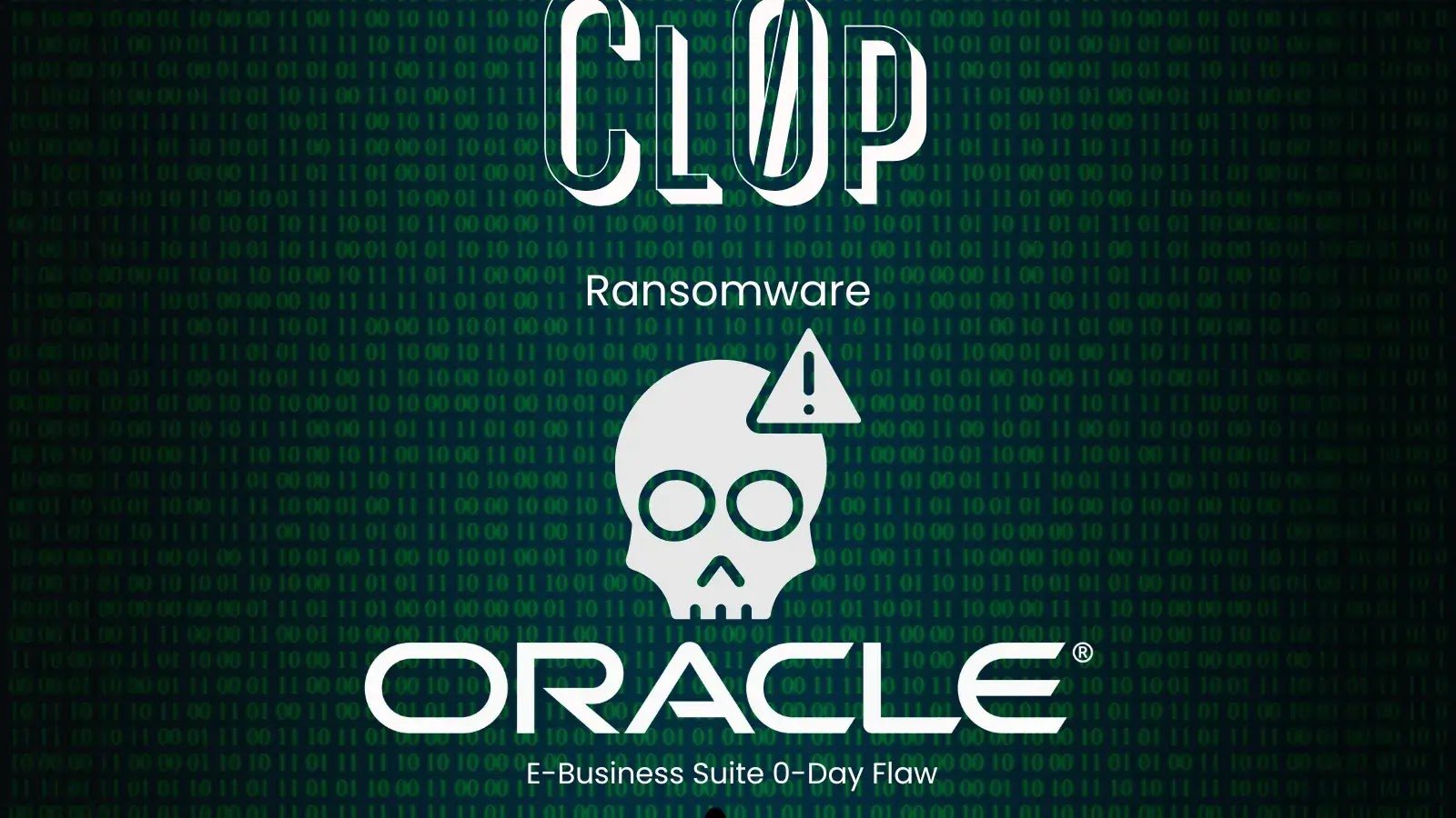 Cl0p Ransomware Actively Exploiting Oracle E-Business Suite 0-Day